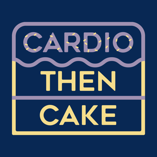 Cardio Then Cake