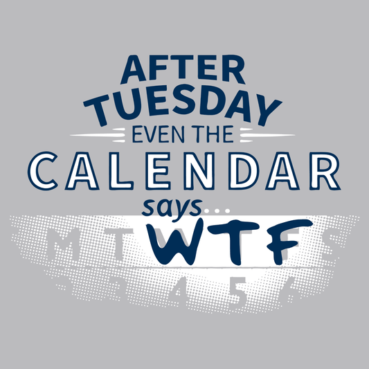 After Tuesday Even The Calendar Says WTF