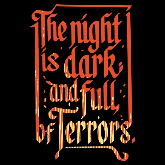 The Night Is Dark And Full Of Terrors