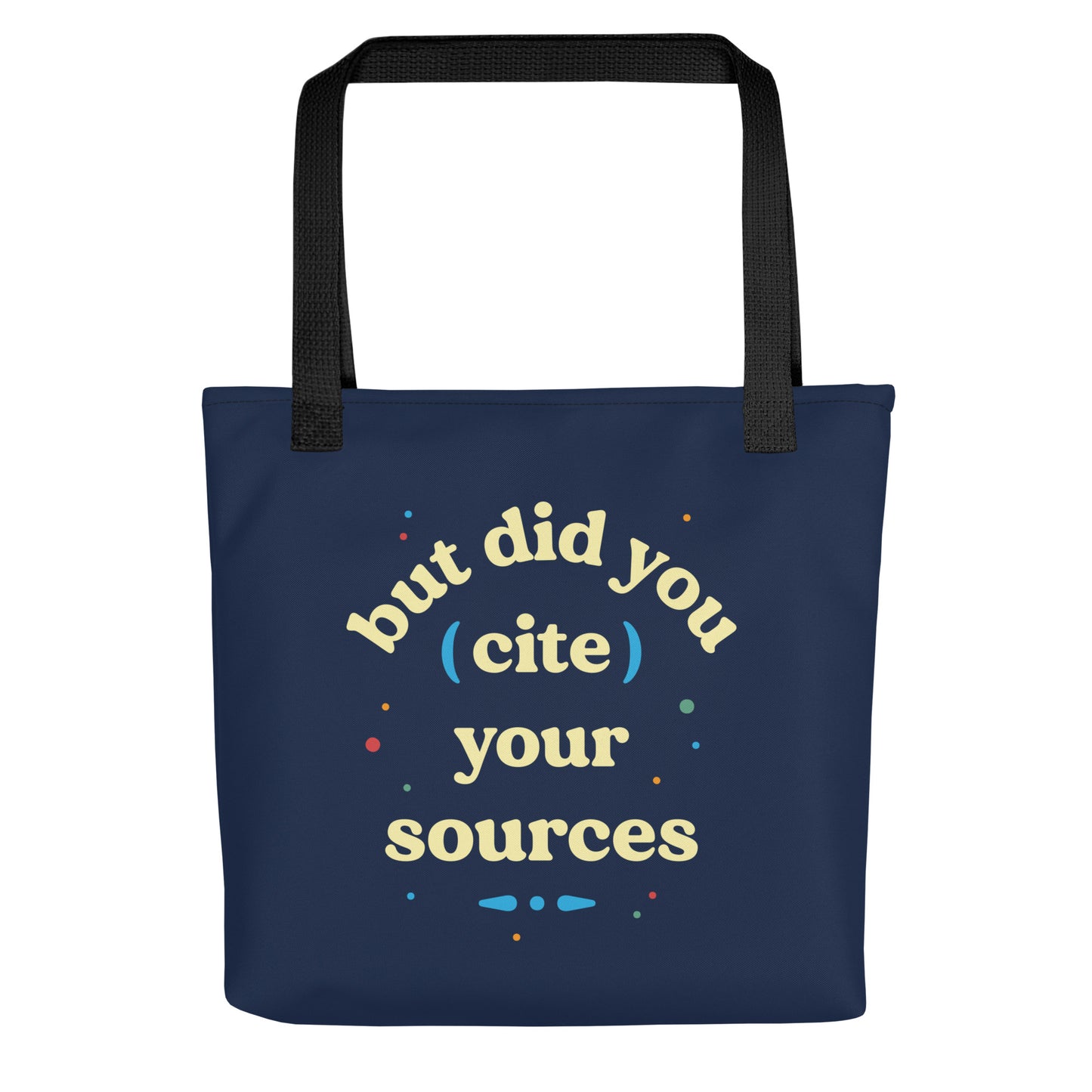 But Did You Cite Your Sources Tote Bag