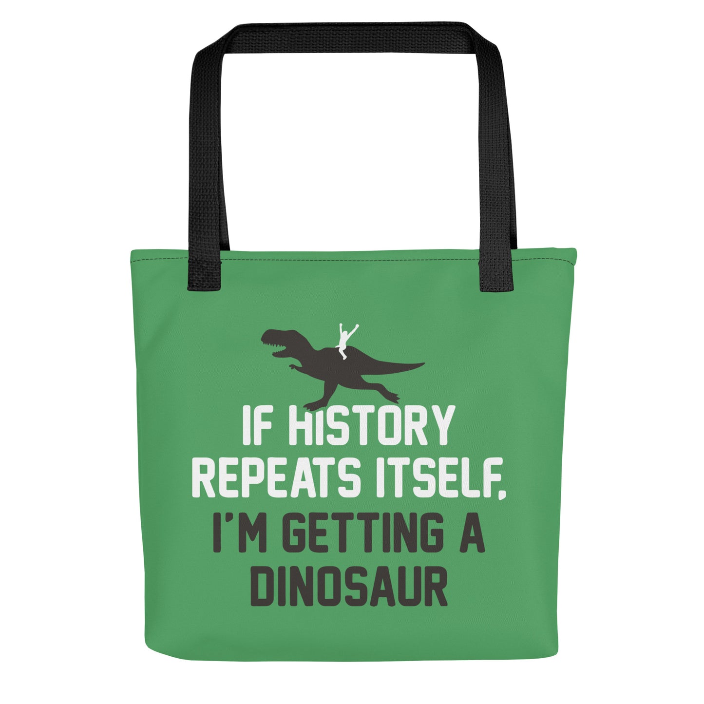 If History Repeats Itself, I'm Getting A Dinosaur Tote Bag