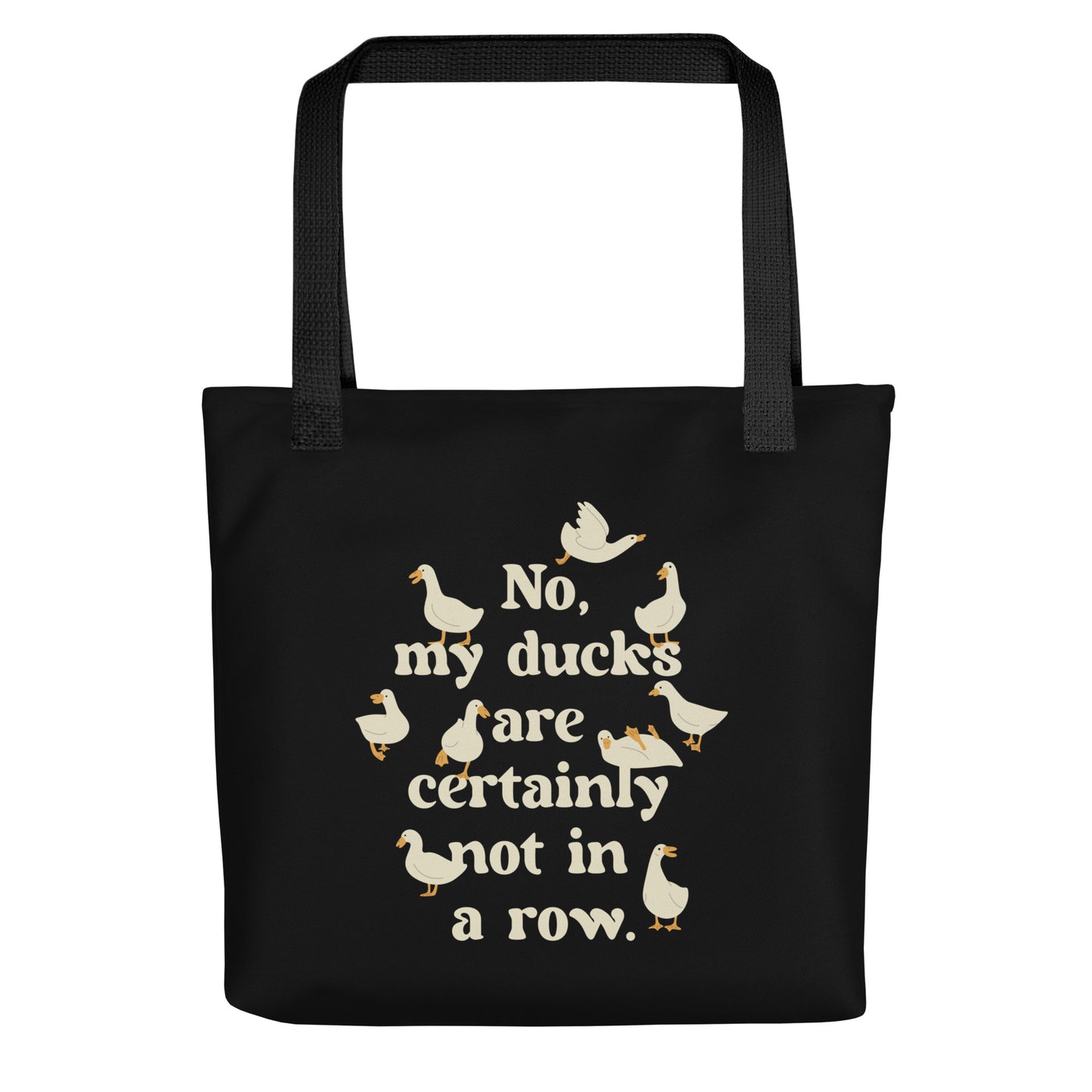 No, My Ducks Are Certainly Not In A Row Tote Bag
