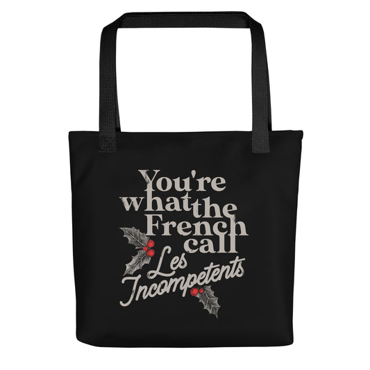 You're What The French Call Les Incompetents Tote Bag