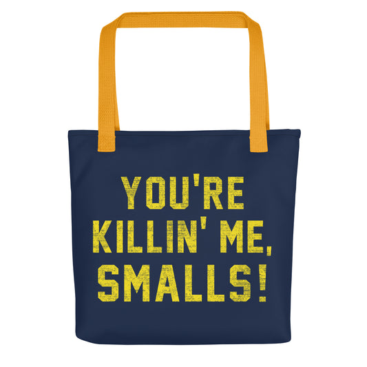 You're Killin' Me Smalls! Tote Bag