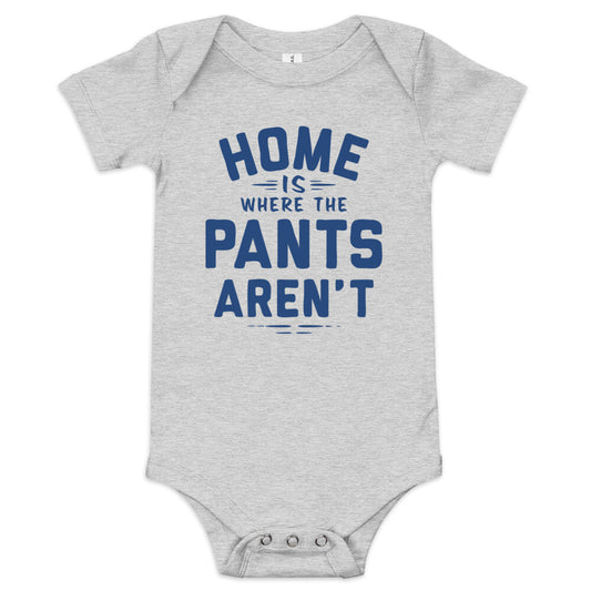 Home Is Where The Pants Aren't Kid's Onesie