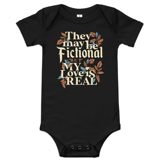 They May Be Fictional But My Love Is Real Kid's Onesie