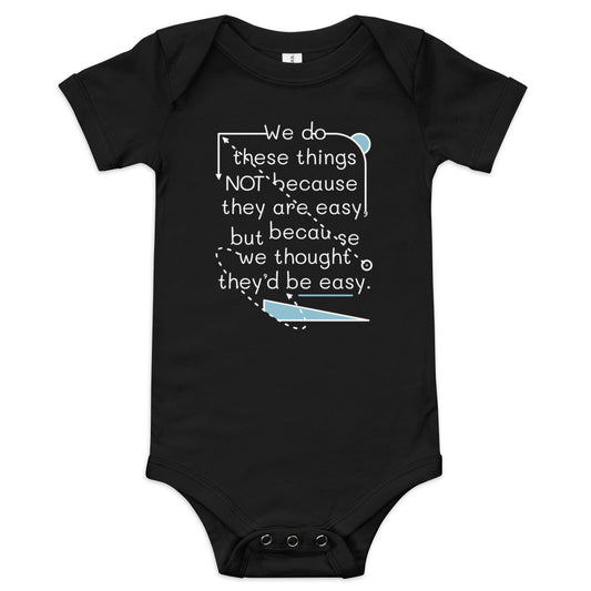 We Do These Things Not Because They Are Easy Kid's Onesie