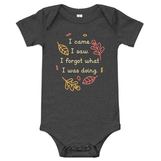 I Came. I Saw. I Forgot What I Was Doing. Kid's Onesie