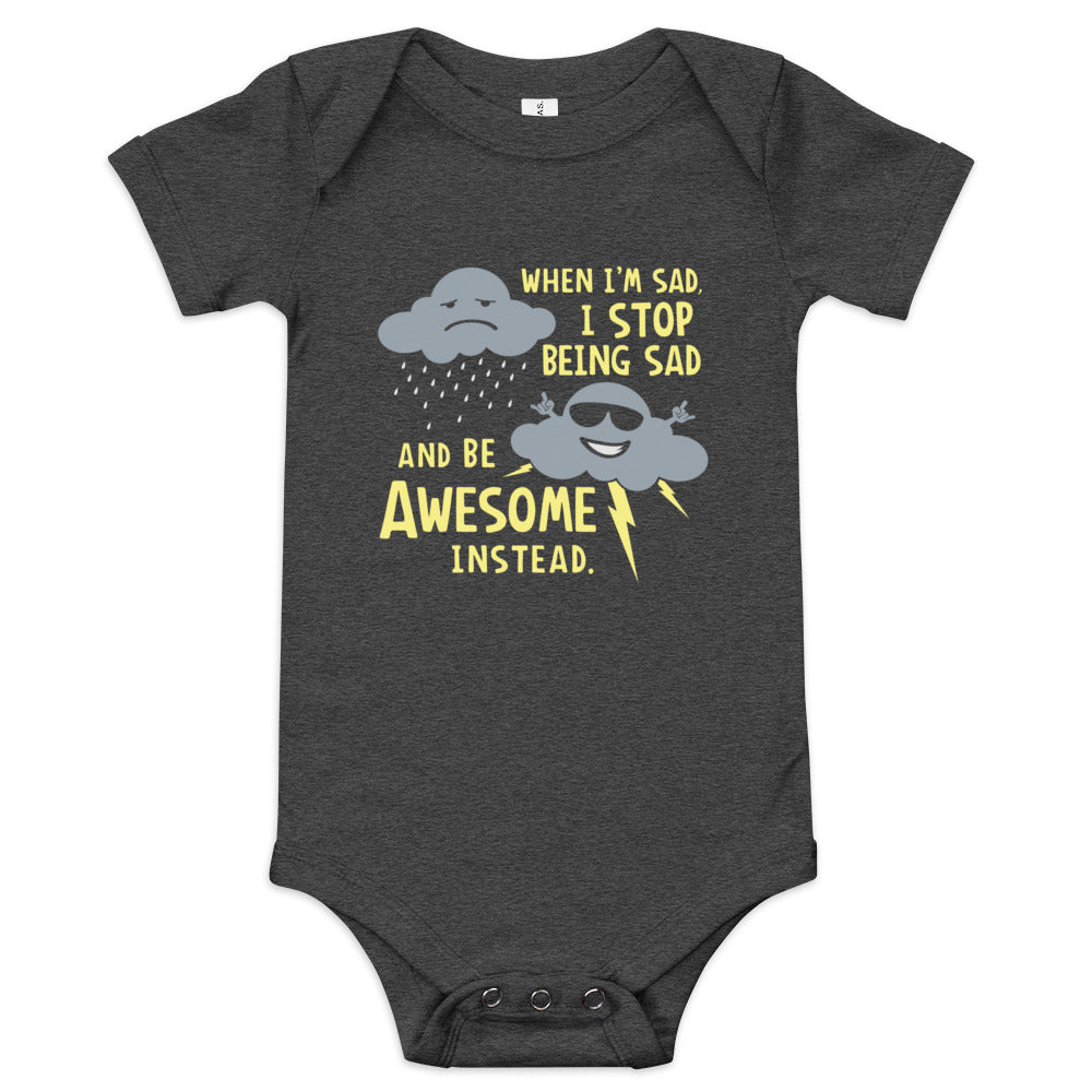 When I'm Sad, I Stop Being Sad And Be Awesome Instead Kid's Onesie