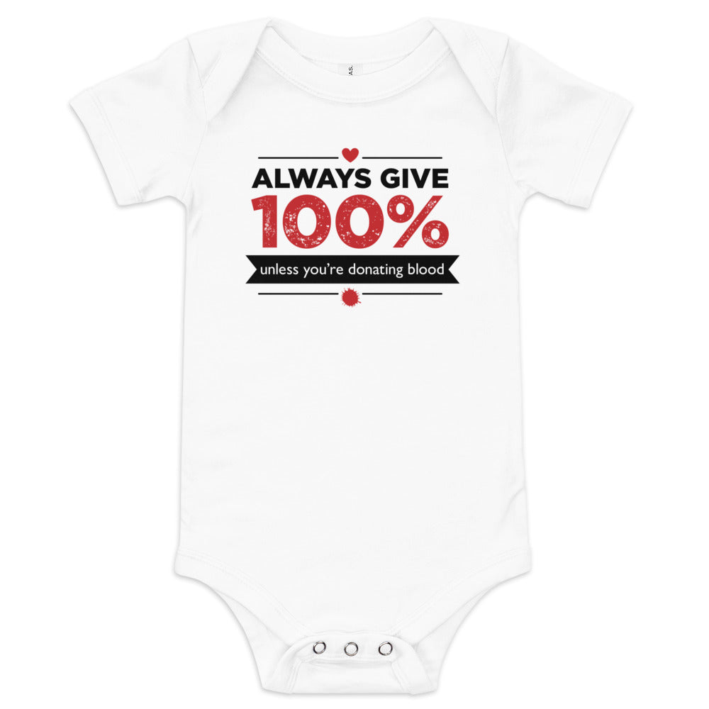 Always Give 100%, Unless You're Donating Blood Kid's Onesie