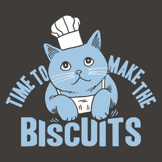 Time To Make The Biscuits