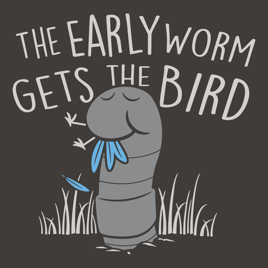 The Early Worm Gets The Bird