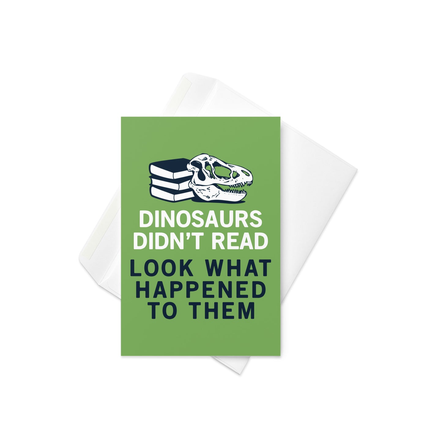 Dinosaurs Didn't Read Greeting Card