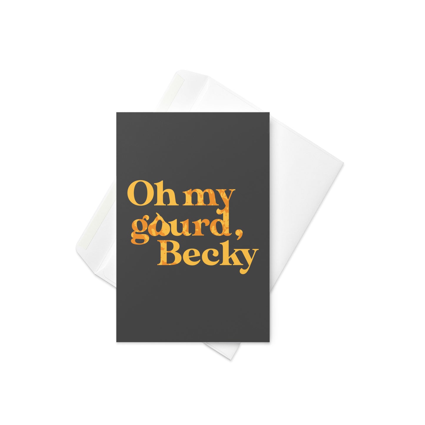 Oh My Gourd Becky Greeting Card