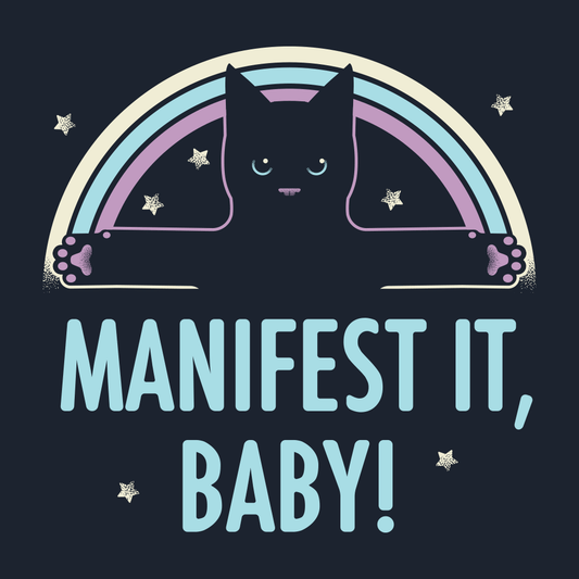 Manifest It, Baby!