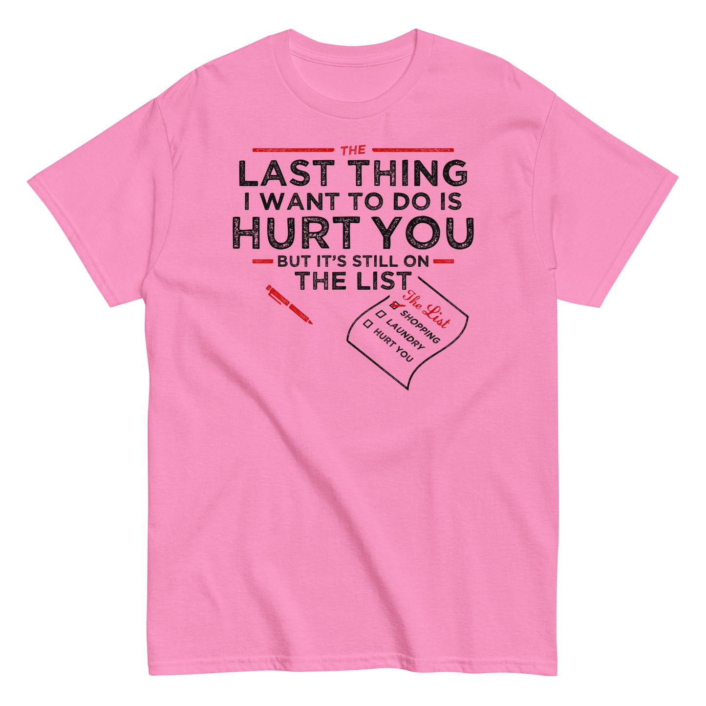 The Last Thing I Want To Do Is Hurt You Men's Classic Tee