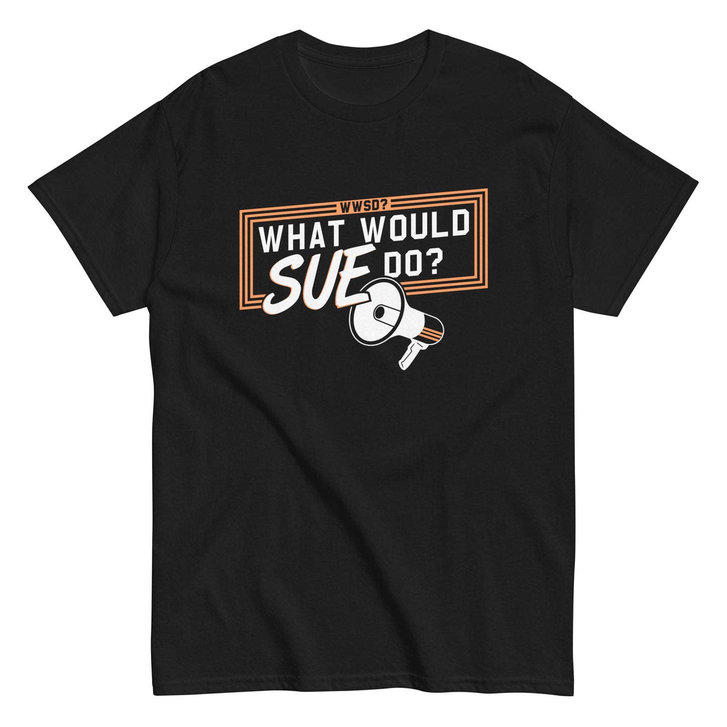 What Would Sue Do? Men's Classic Tee