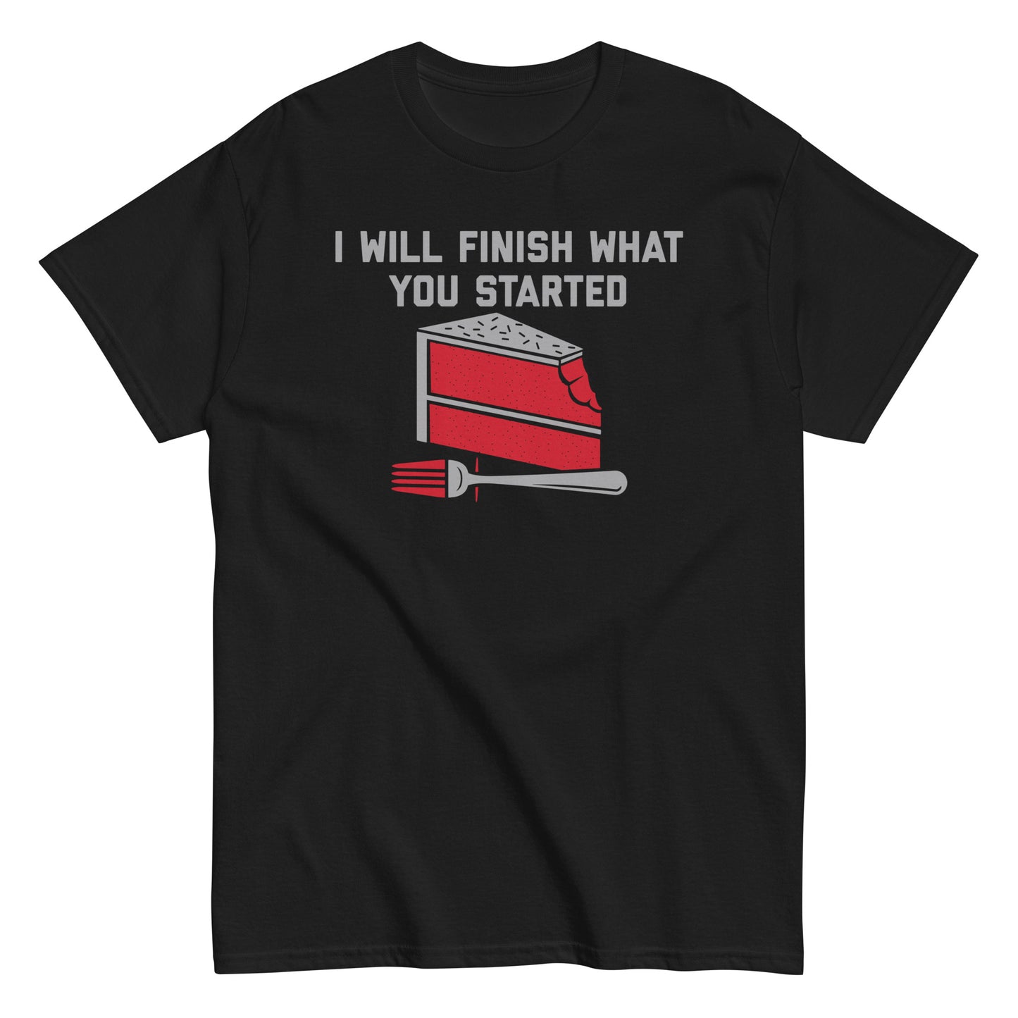 I Will Finish What You Started Men's Classic Tee