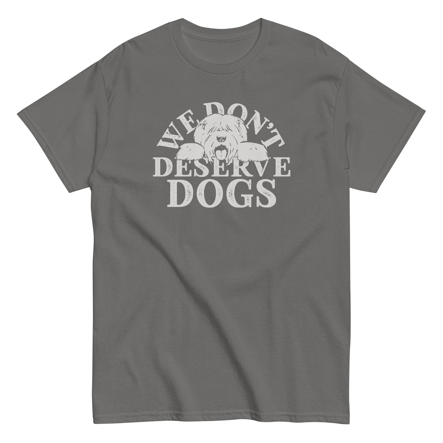 We Don't Deserve Dogs Men's Classic Tee