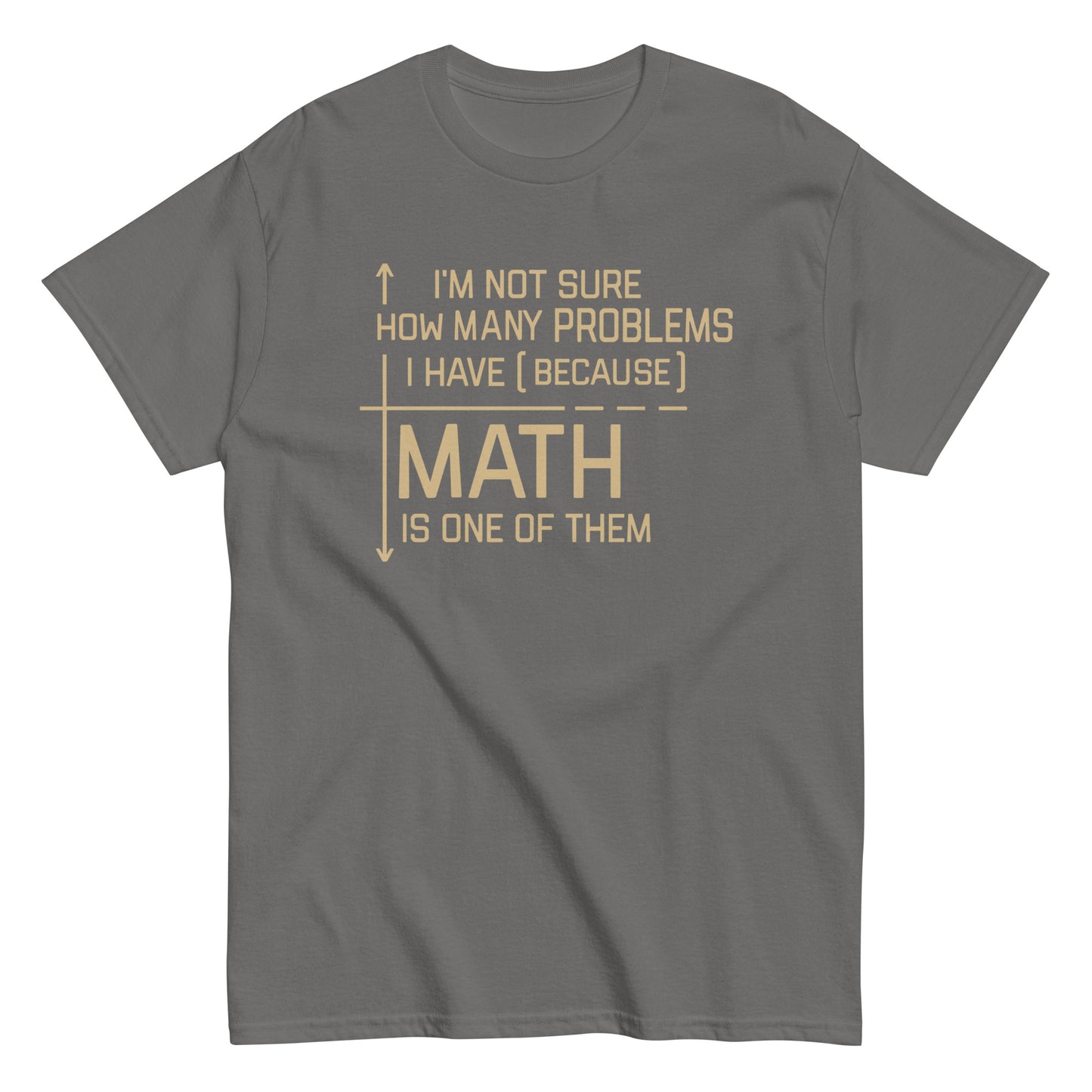 I'm Not Sure How Many Problems I Have Men's Classic Tee