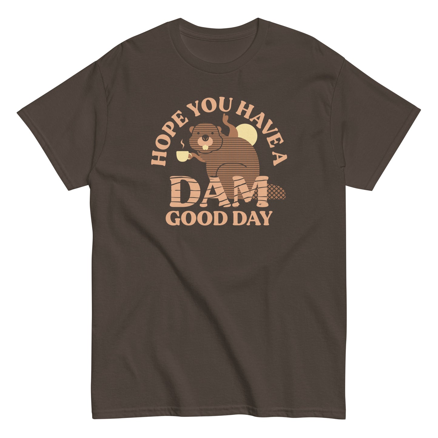 Hope You Have A Dam Good Day Men's Classic Tee