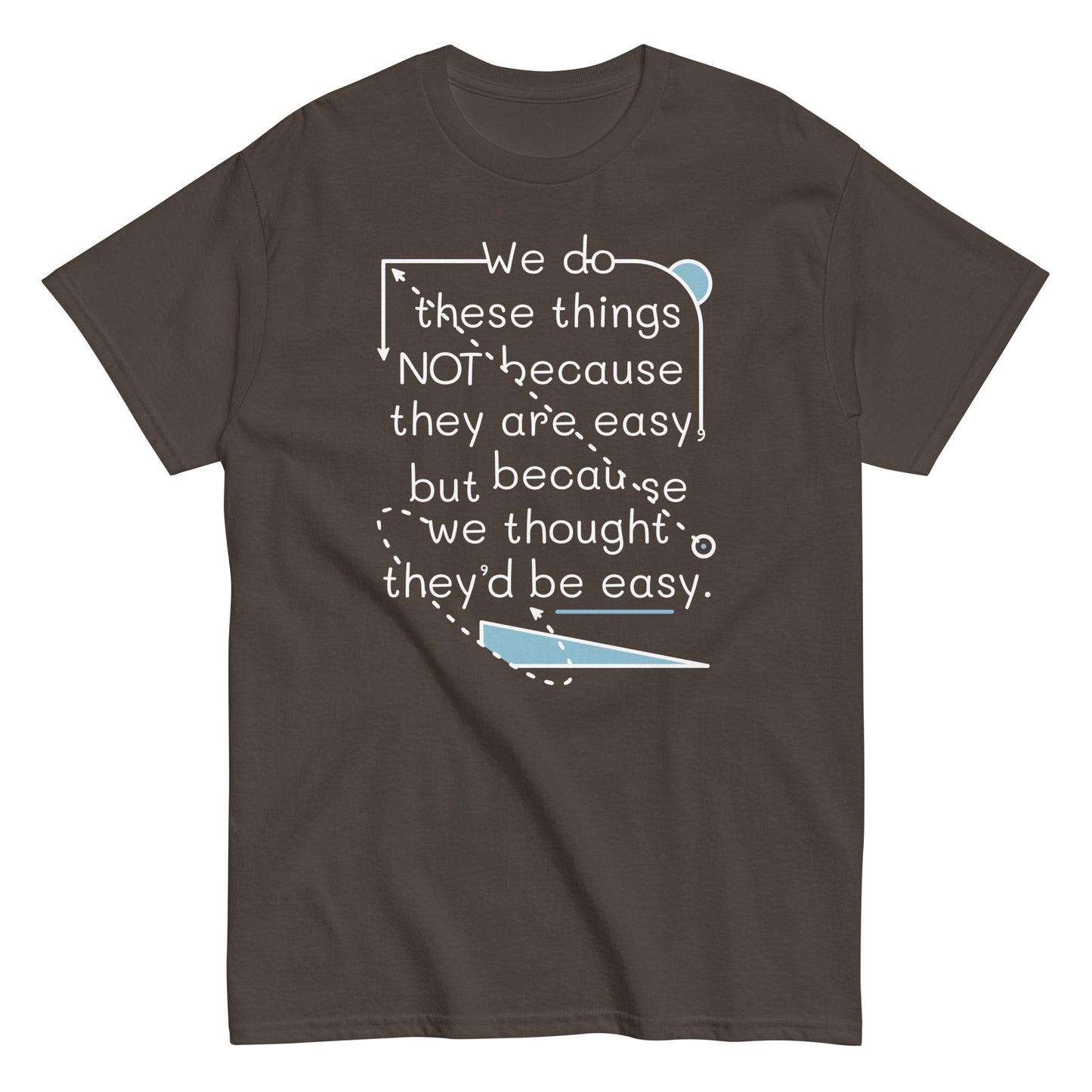 We Do These Things Not Because They Are Easy Men's Classic Tee
