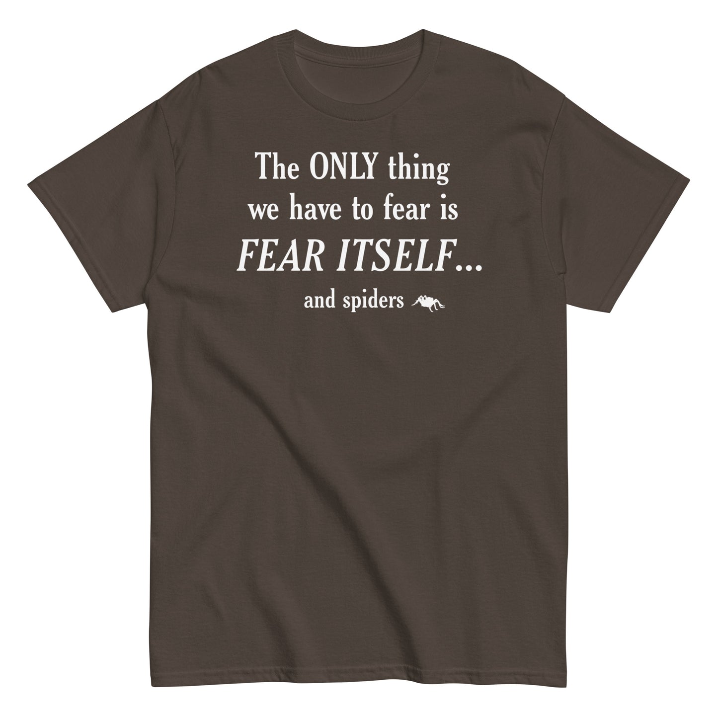 The Only Thing We Have To Fear Men's Classic Tee