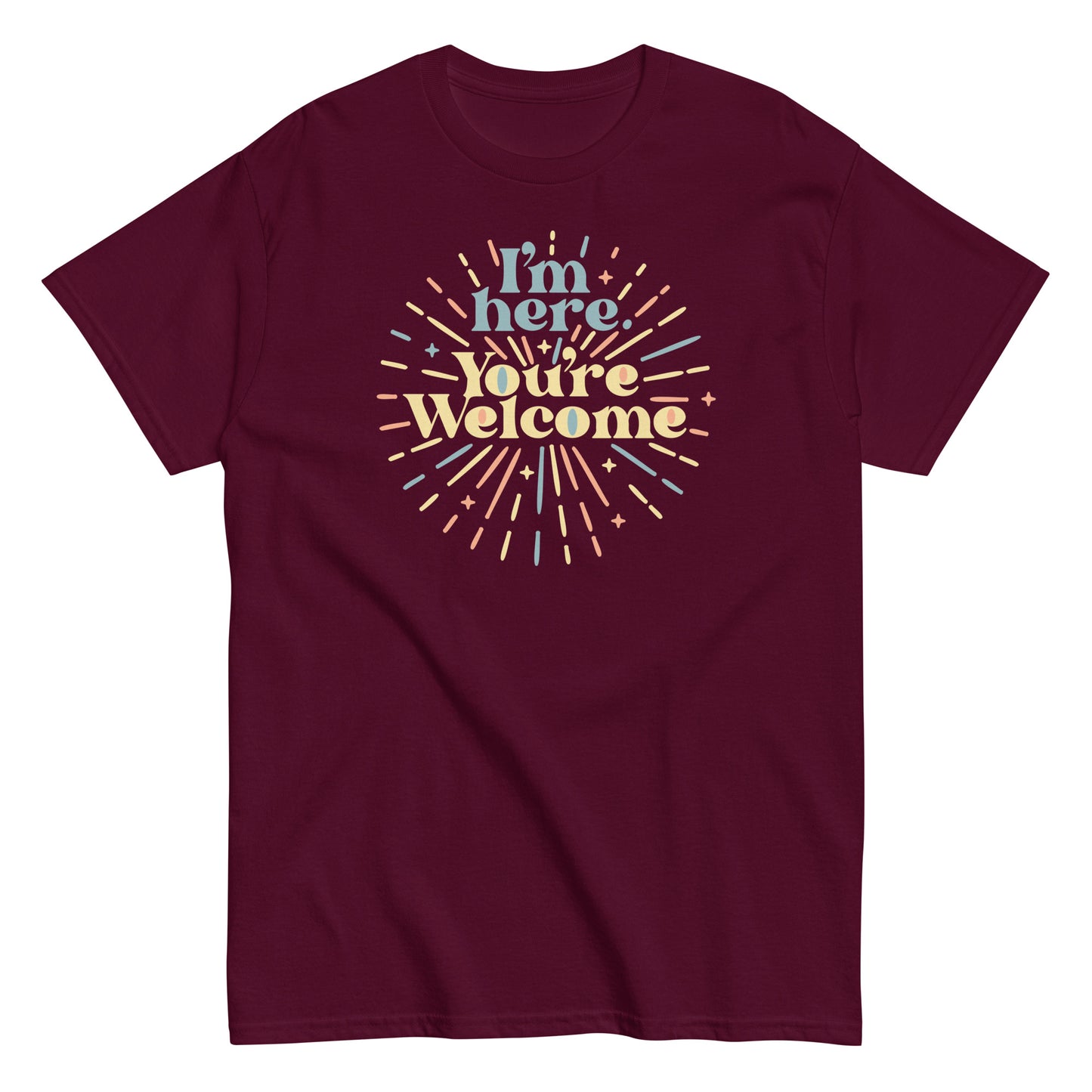 I'm Here You're Welcome Men's Classic Tee