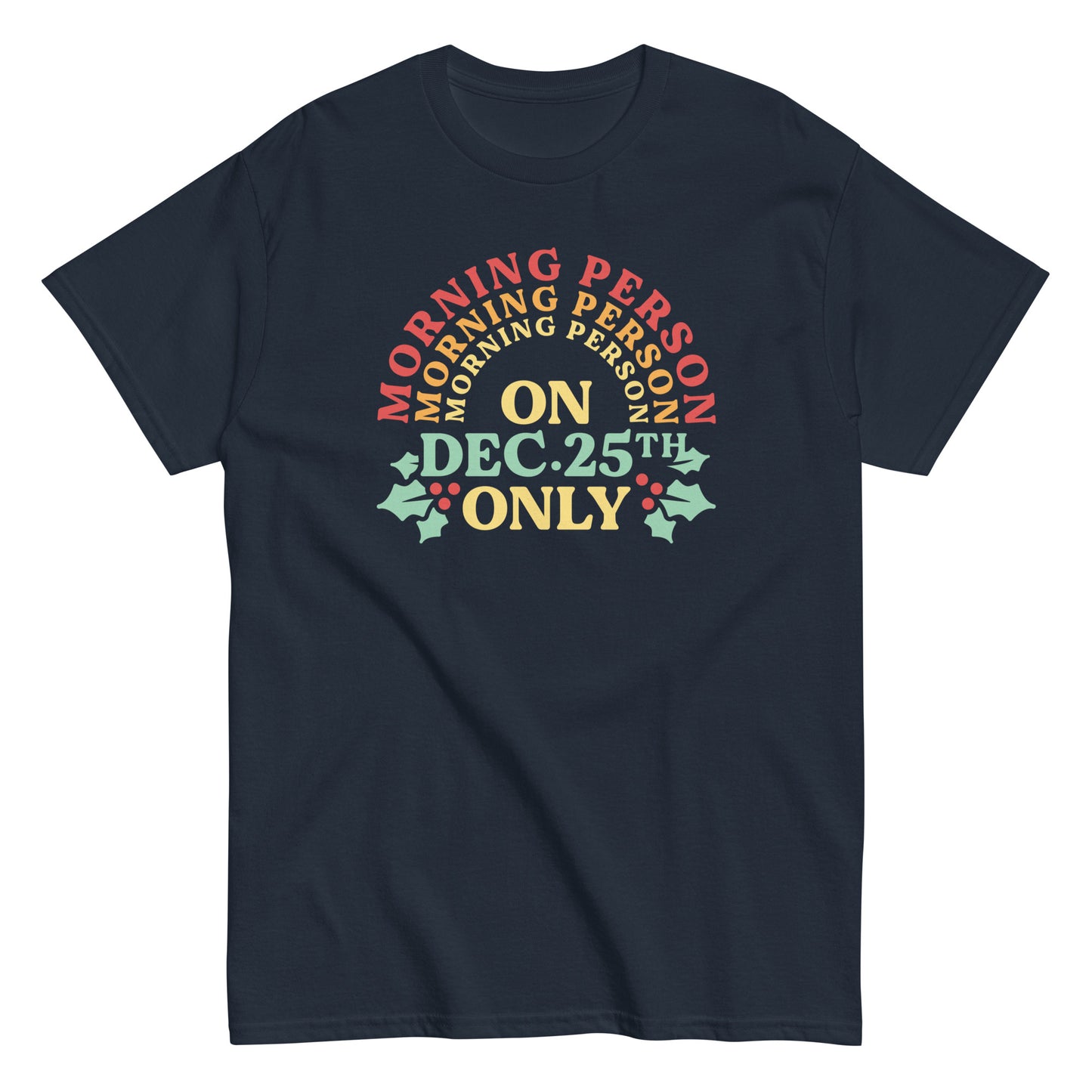 Morning Person On Dec 25th Only Men's Classic Tee