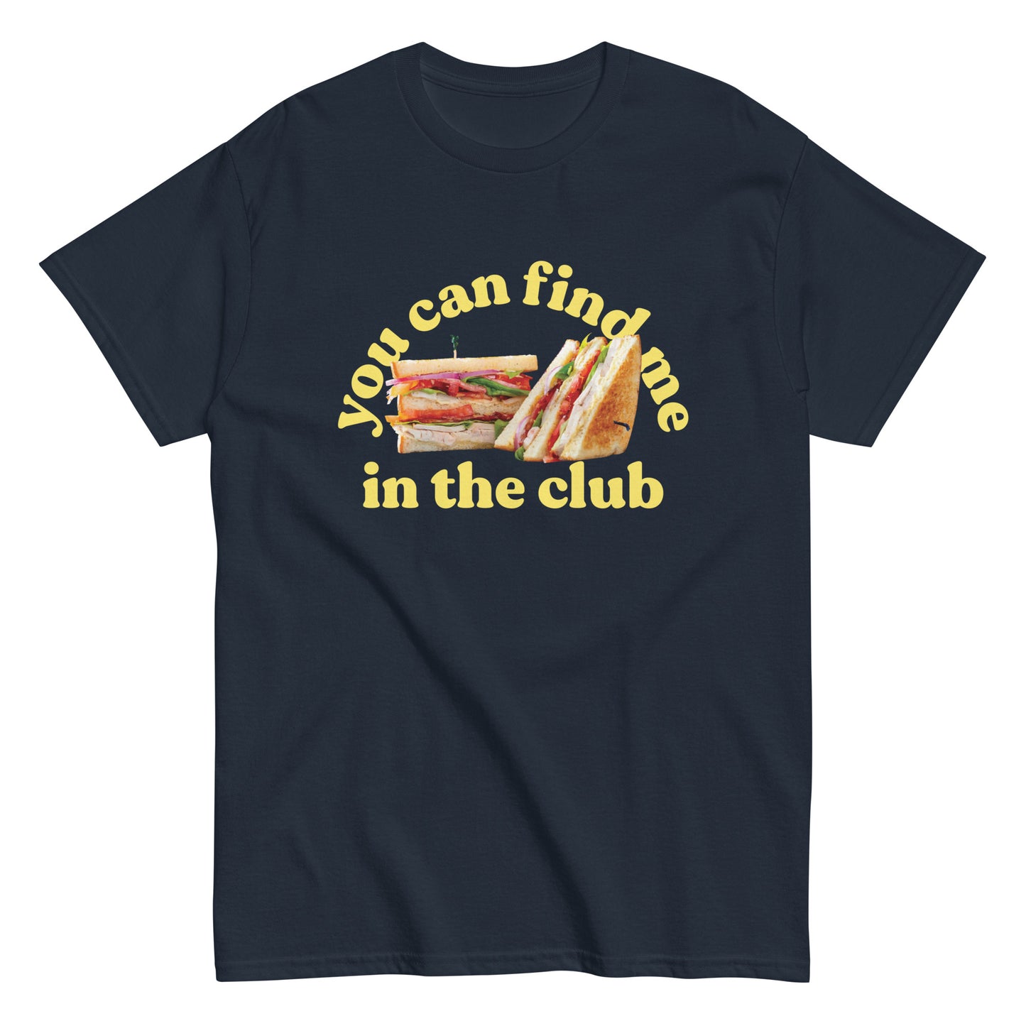 You Can Find Me In The Club Men's Classic Tee
