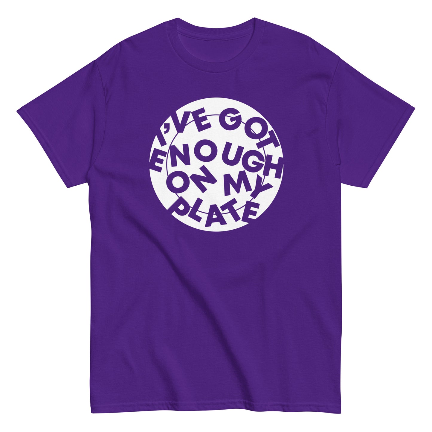 I've Got Enough On My Plate Men's Classic Tee