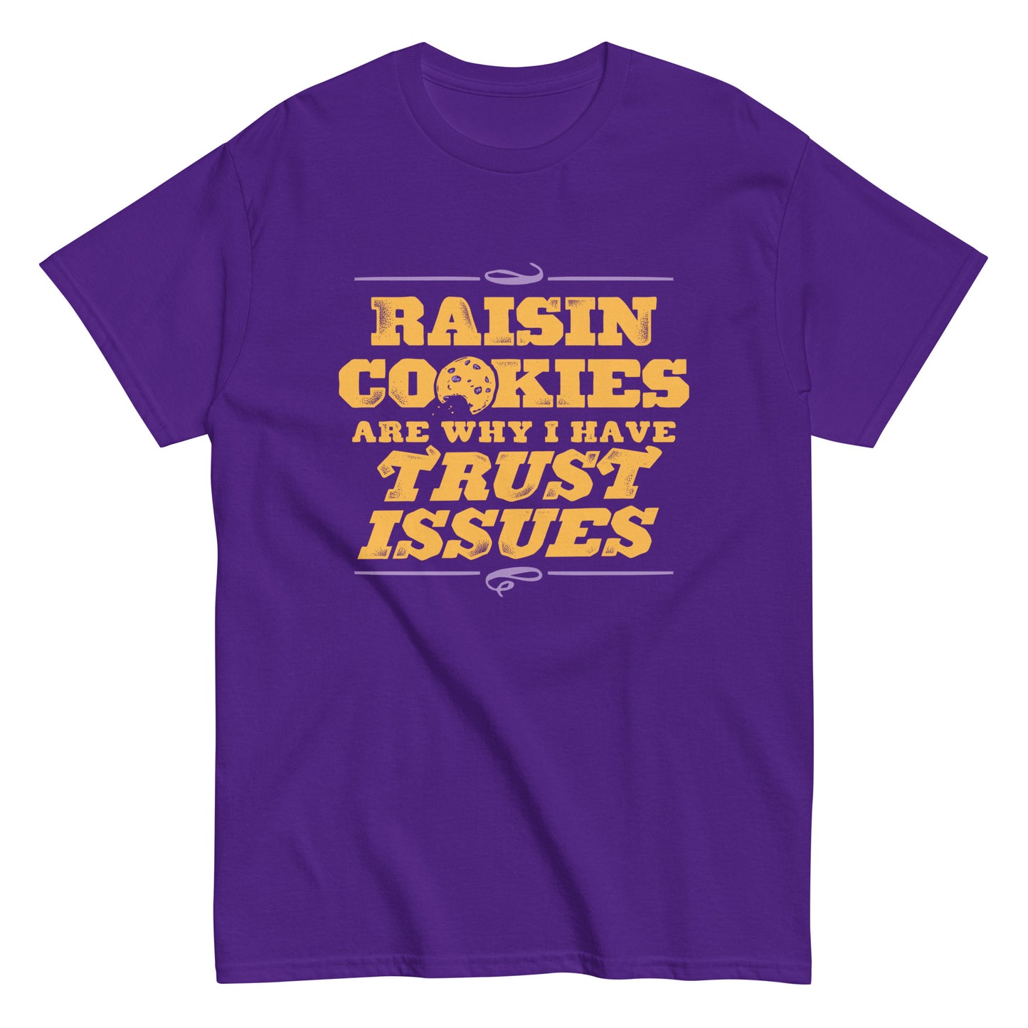 Raisin Cookies Are Why I Have Trust Issues Men's Classic Tee