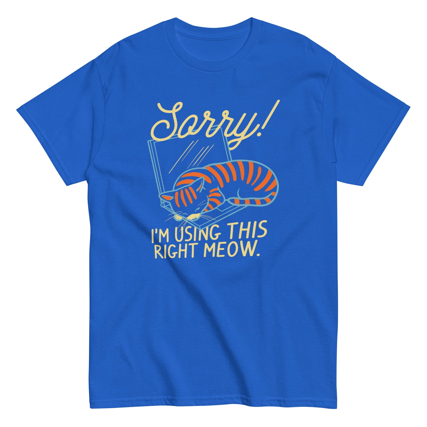 Sorry! I'm Using This Right Meow Men's Classic Tee