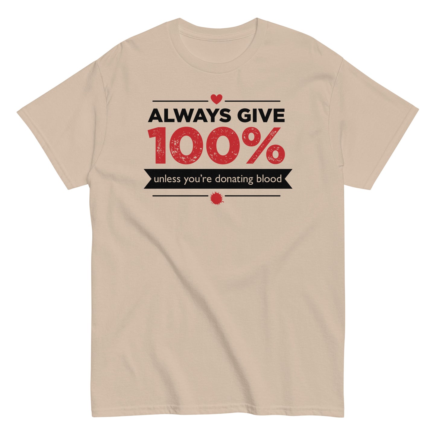 Always Give 100%, Unless You're Donating Blood Men's Classic Tee