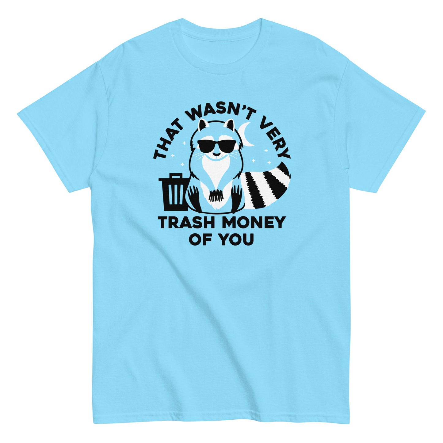 That Wasn't Very Trash Money Of You Men's Classic Tee