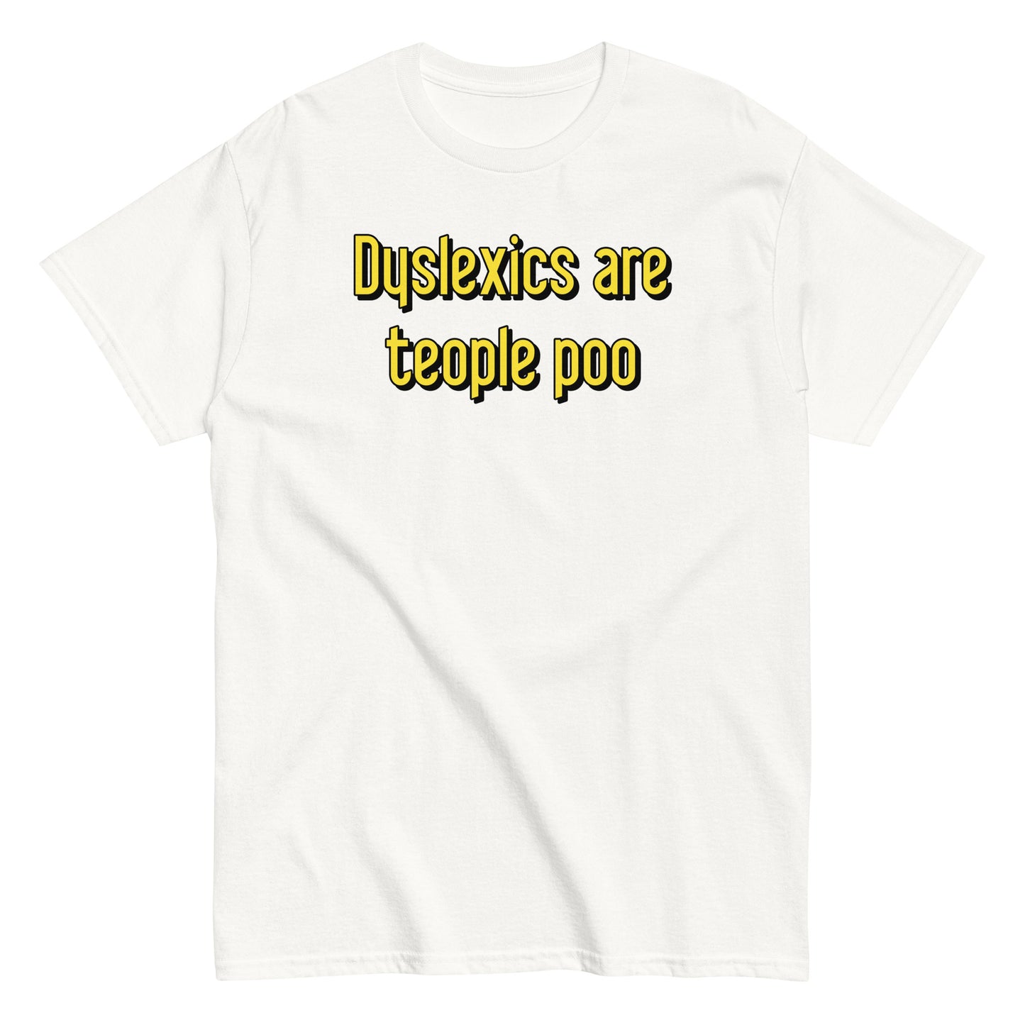 Dyslexics are teople poo Men's Classic Tee