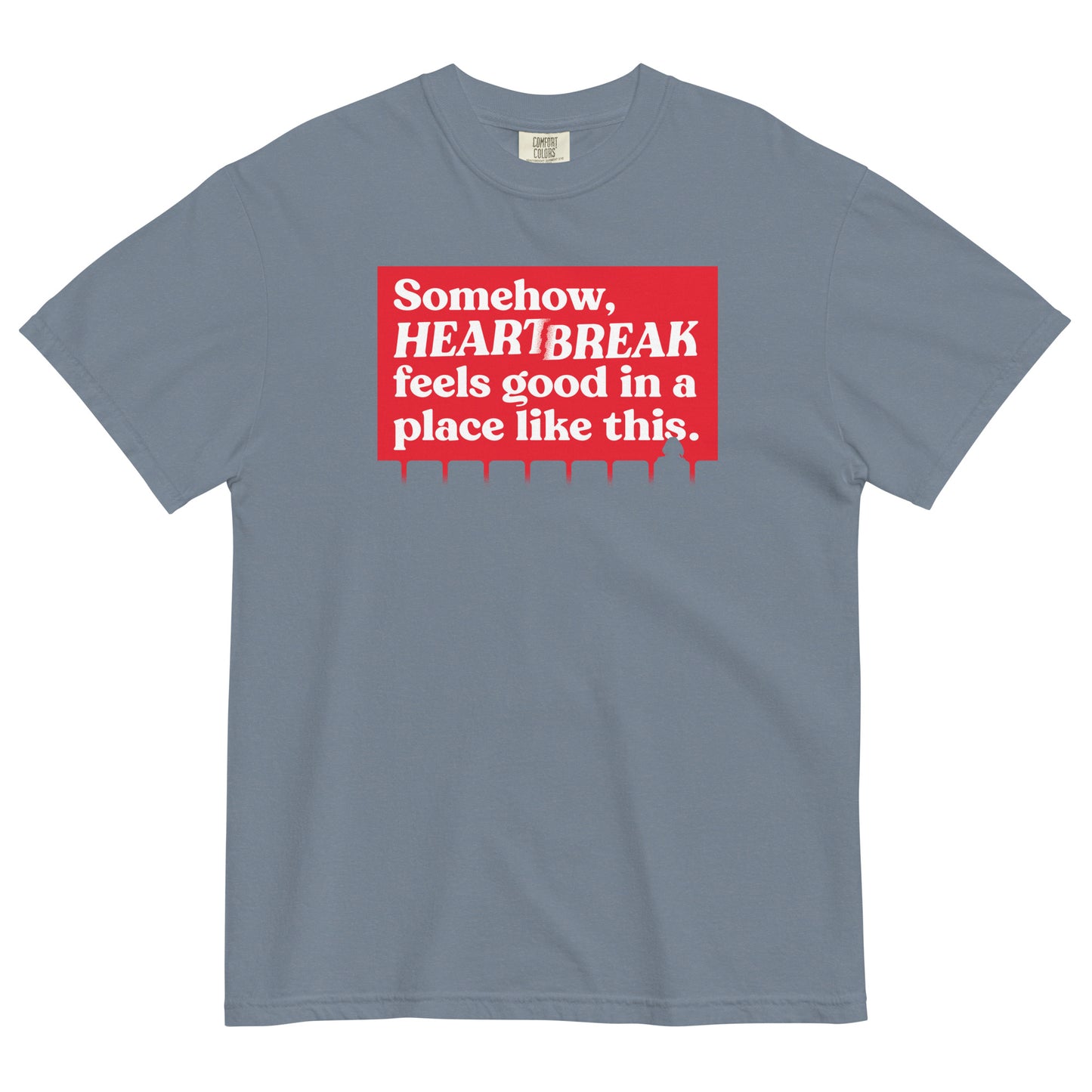 Somehow, Heartbreak Feels Good Men's Relaxed Fit Tee