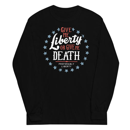 Liberty Or Death, Preferably Liberty Unisex Long Sleeve Tee