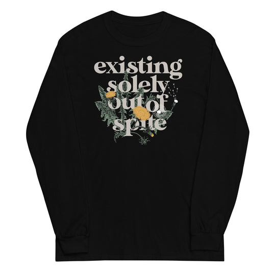 Existing Solely Out Of Spite Unisex Long Sleeve Tee