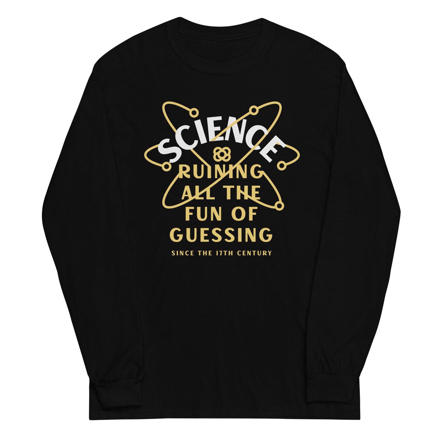 Science Ruining All The Fun Of Guessing Unisex Long Sleeve Tee