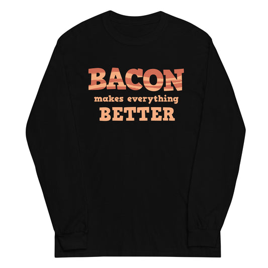 Bacon Makes Everything Better Unisex Long Sleeve Tee