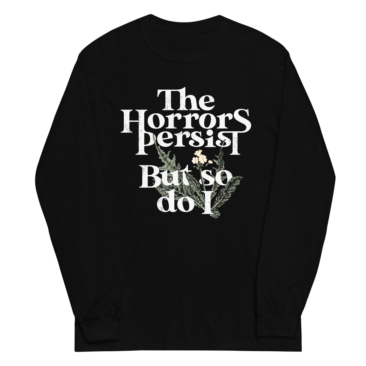 The Horrors Persist But So Do I Unisex Long Sleeve Tee