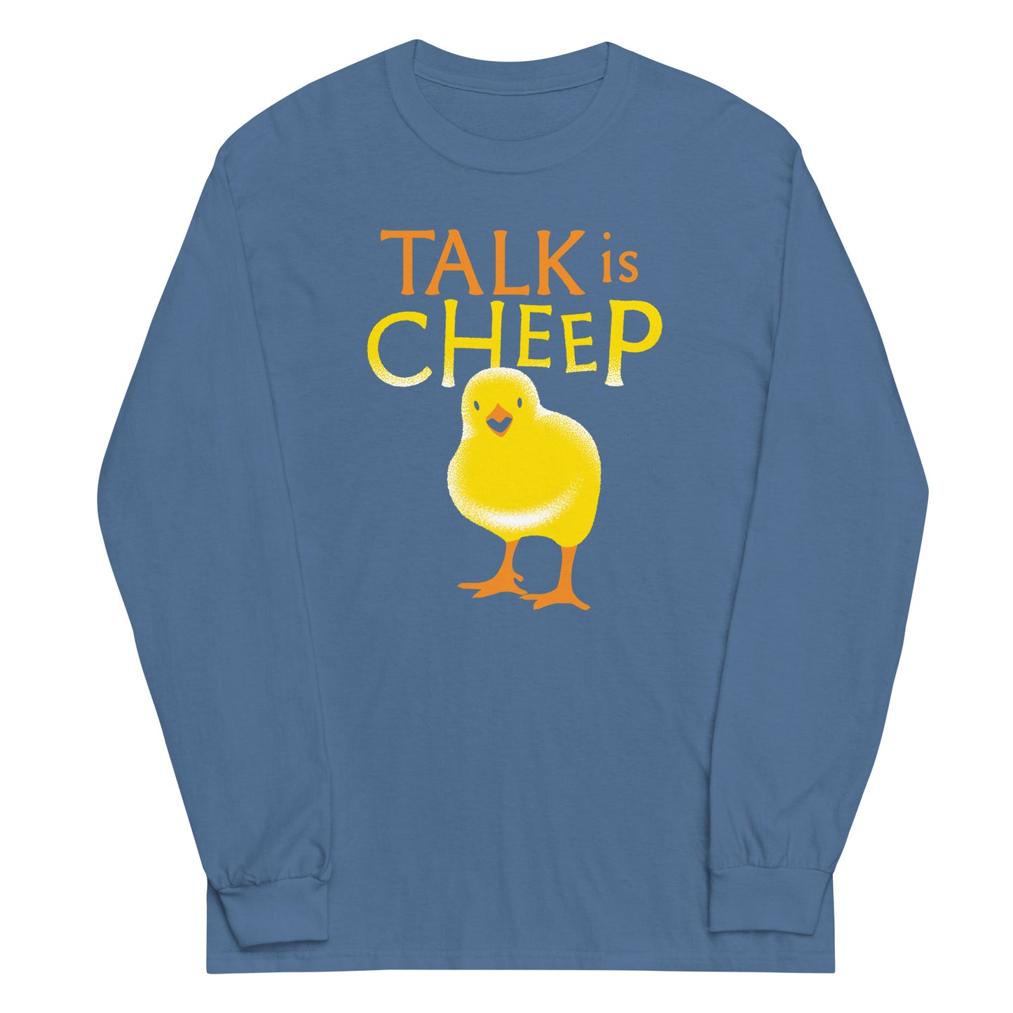 Talk Is Cheep Unisex Long Sleeve Tee
