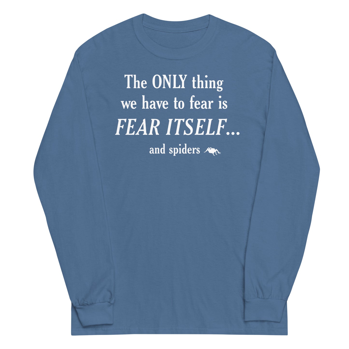 The Only Thing We Have To Fear Unisex Long Sleeve Tee