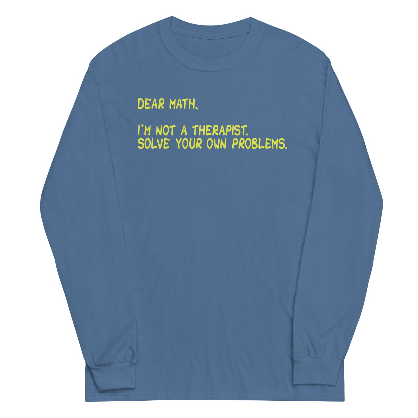 Dear Math, I'm Not A Therapist Unisex Long Sleeve Tee