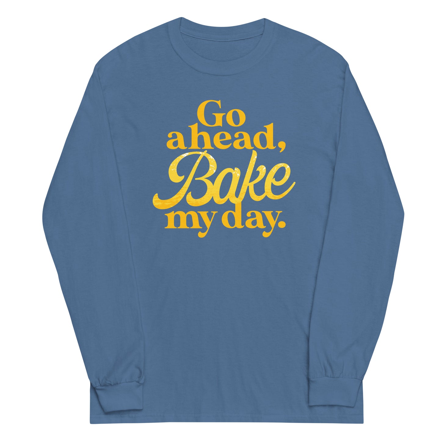 Go Ahead, Bake My Day Unisex Long Sleeve Tee