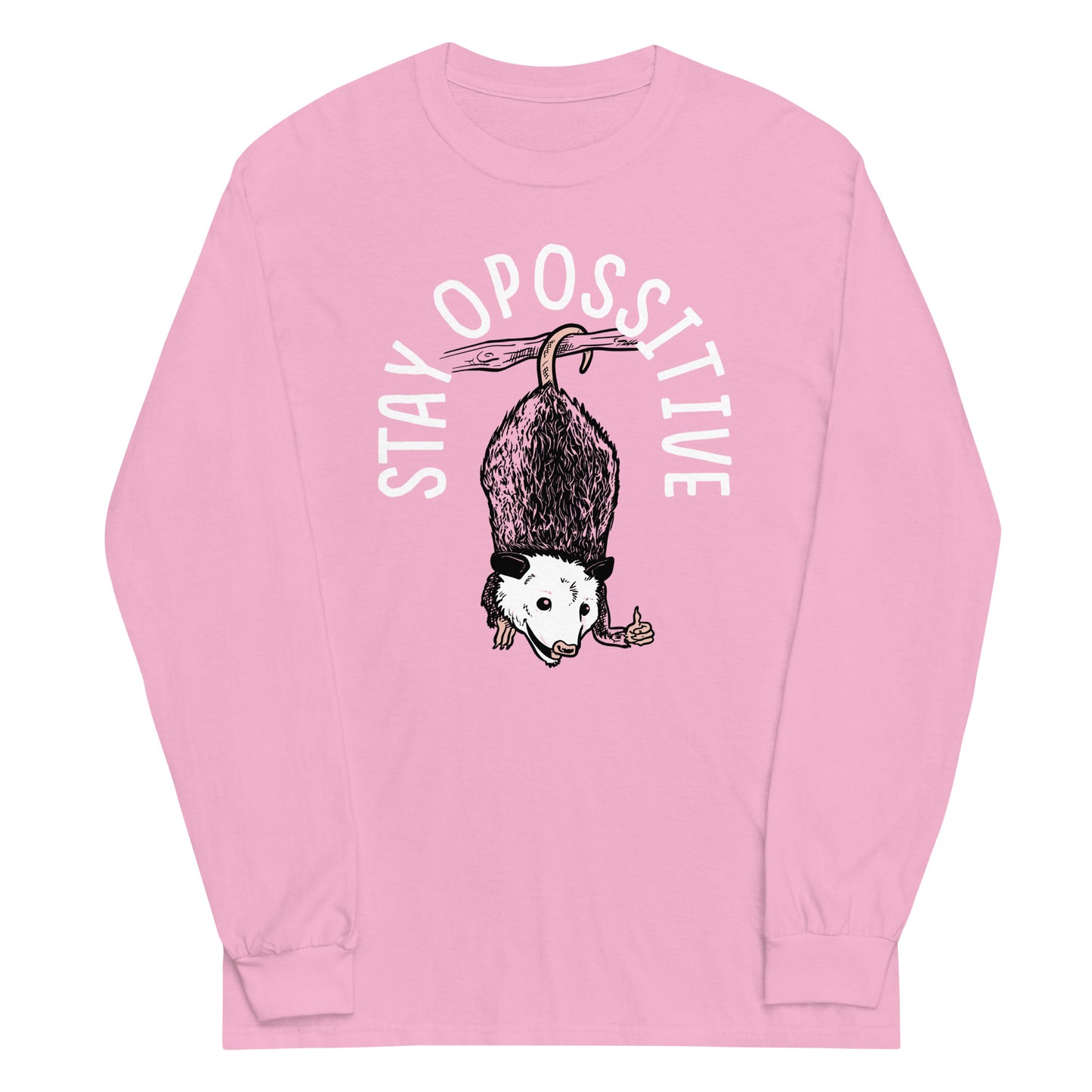 Stay Opossitive Unisex Long Sleeve Tee
