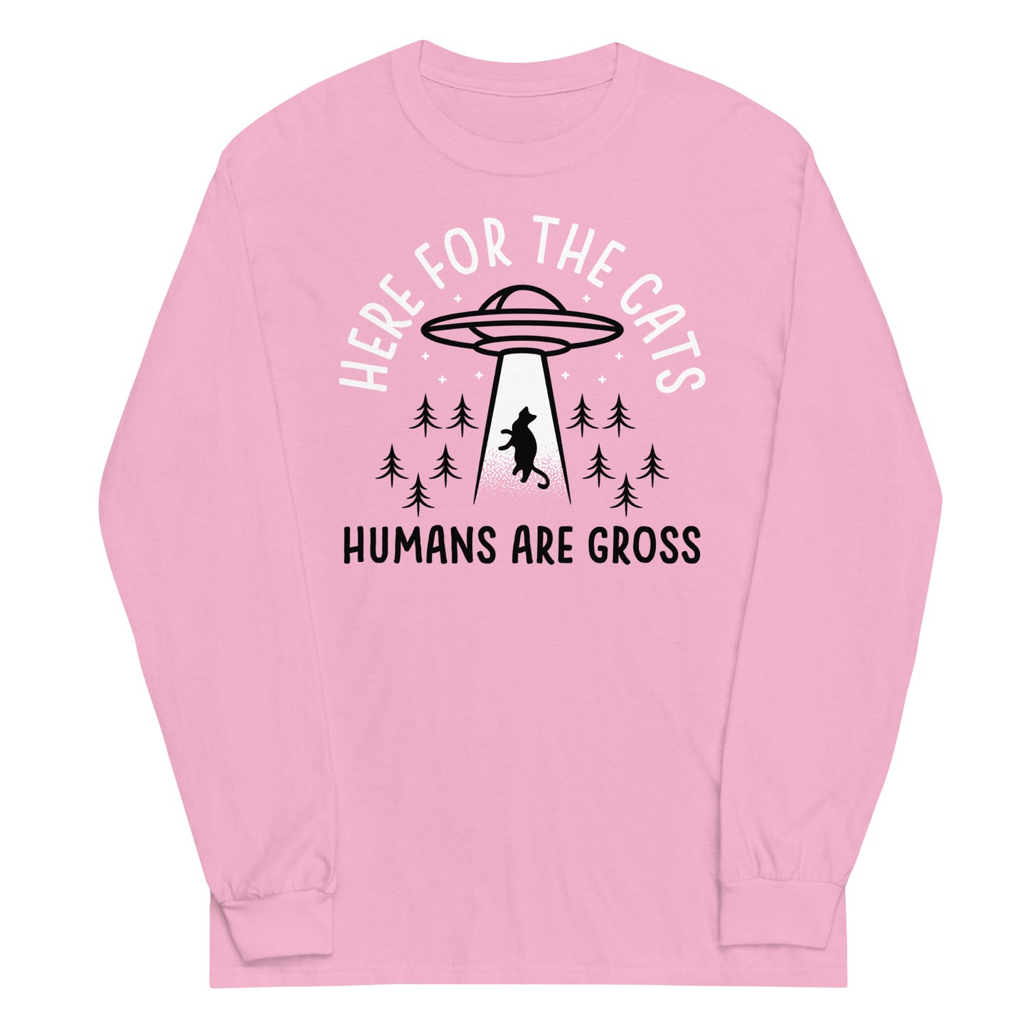 Here For The Cats, Humans Are Gross Unisex Long Sleeve Tee