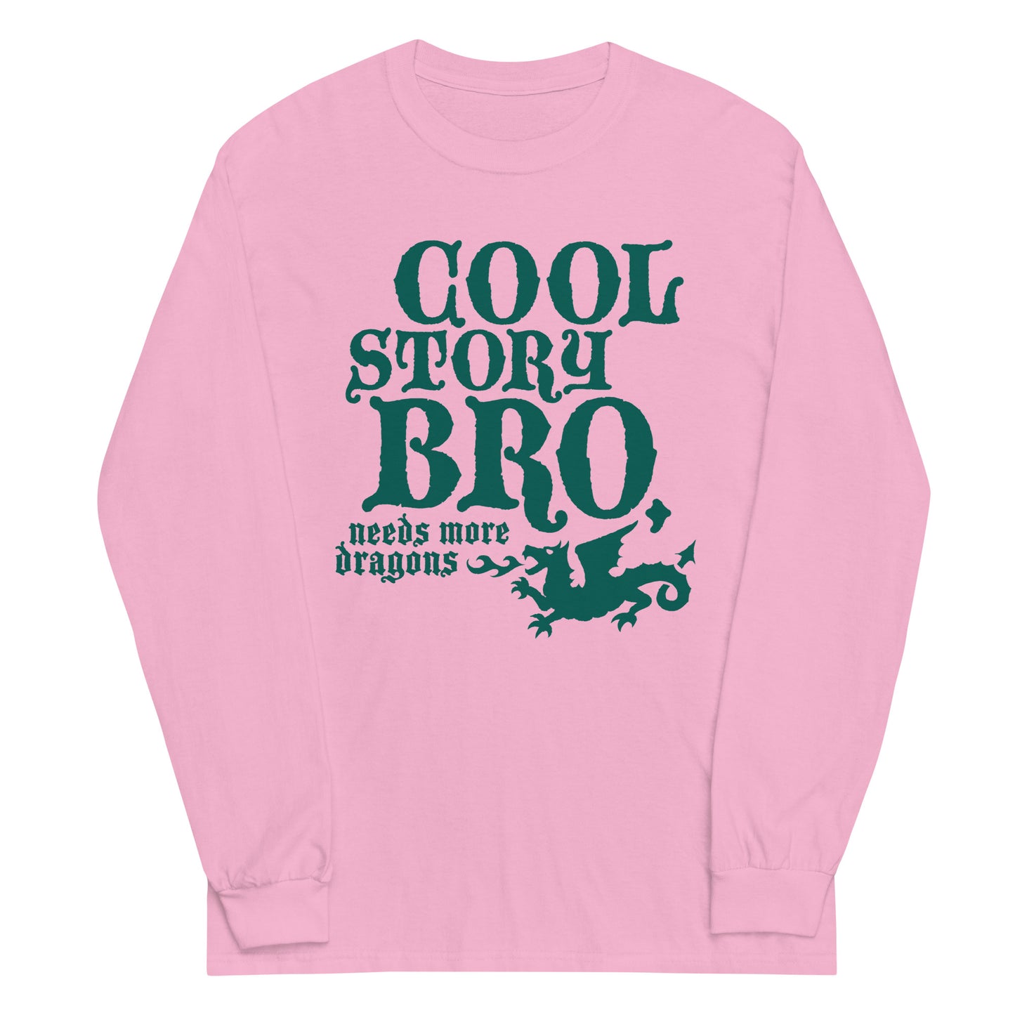 Cool Story Bro, Needs More Dragons Unisex Long Sleeve Tee