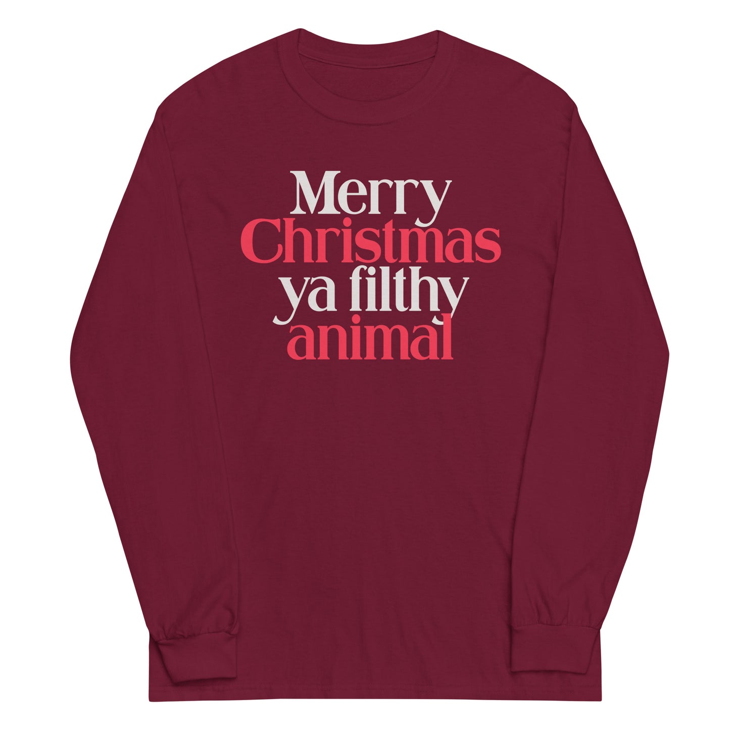Merry Christmas Ya Filthy Animal Unisex Long Sleeve Tee